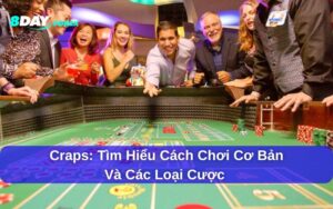Hướng dẫn chơi Craps cho người mới và mẹo cược dễ thắng